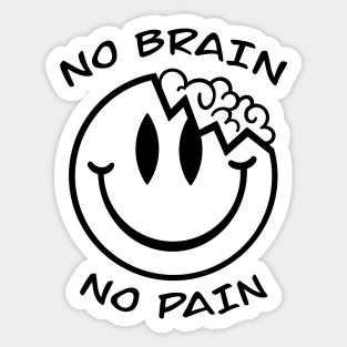 No brain no pain Sticker